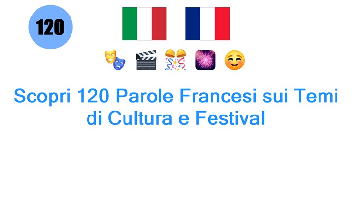 Scopri 120 Parole Francesi sui Temi di Cultura e Festival